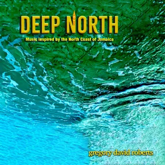 Deep North by Gregory David Roberts