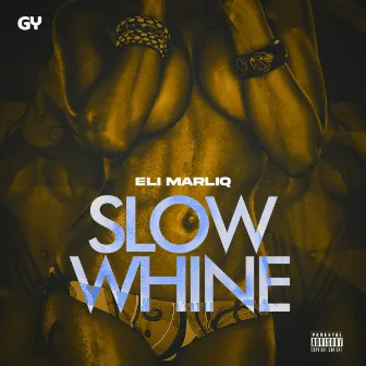 Slow Whine by Eli Marliq