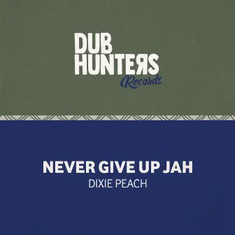 Never Give Up Jah by Dub Hunters