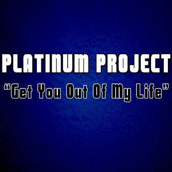 Get You out of My Life by Platinum Project