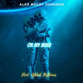 On My Mind by Alex Bugsy Johnson