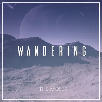 Wandering by The Moses