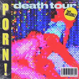 Porn! by Death Tour