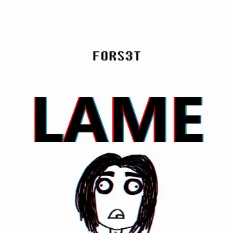 Lame by FORS3T