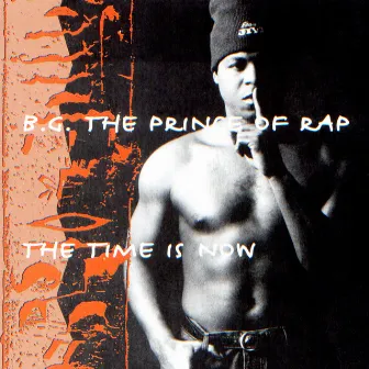 The Time Is Now by B.G. The Prince Of Rap