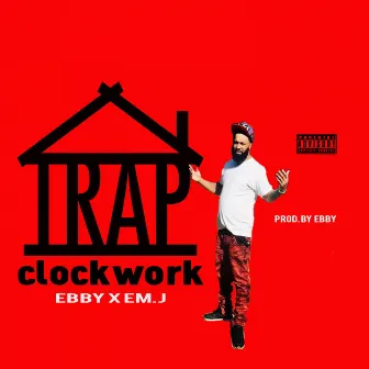 TrapHouse Clockwork by Ebby