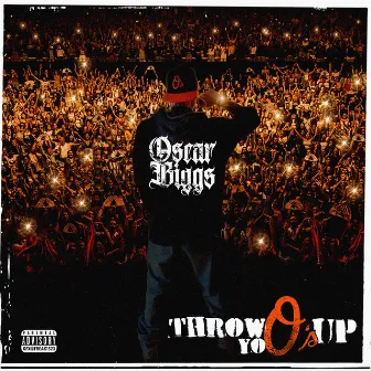 Throw Yo O's Up by Oscar Biggs