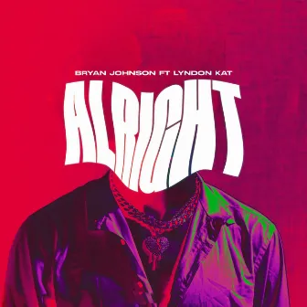 Alright by Bryan Johnson