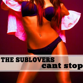 Can't Stop by The Sublovers