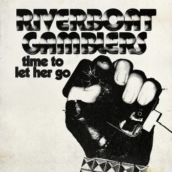 Time to Let Her Go by Riverboat Gamblers