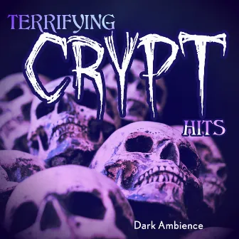 Terrifying Crypt Hits by Dark Ambience