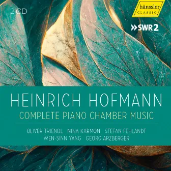 Heinrich Hofmann - Complete Piano Chamber Music by Georg Arzberger