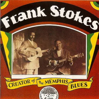 Creator Of The Memphis Blues by Frank Stokes