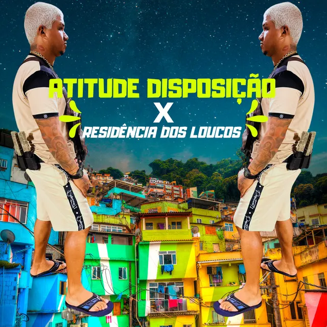 Atitude Disposição X Residência dos Loucos