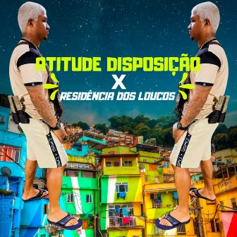 Atitude Disposição X Residência dos Loucos by Mc Tock