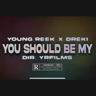 You should be my by Young Reek