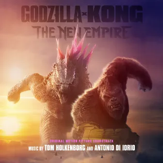 Godzilla x Kong: The New Empire (Original Motion Picture Soundtrack) by Antonio Di Iorio