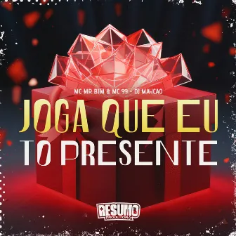 Joga Que Eu To Presente by MC 99