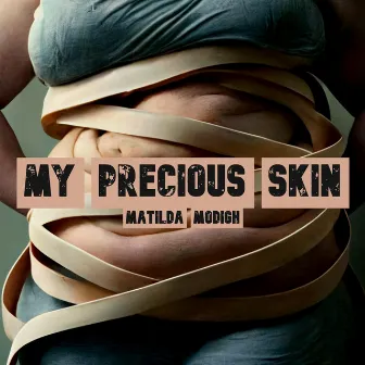 My Precious Skin by Matilda Modigh