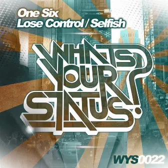 Lose Control / Selfish by One Six