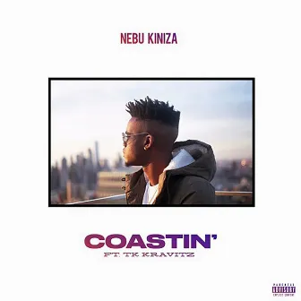 Coastin' (feat. TK Kravitz) by Nebu Kiniza