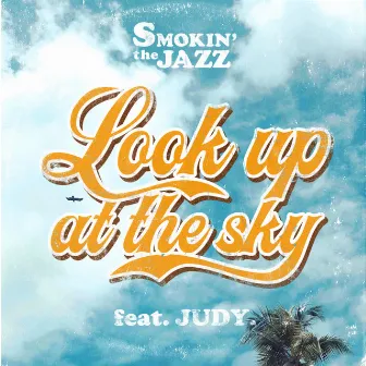 Look up at the sky by SMOKIN’theJAZZ