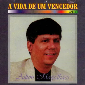 A Vida de um Vencedor, Vol. 3 by Ailton Magalhães