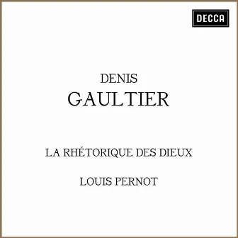 Denis Gaultier: La rhétorique des dieux by Louis Pernot