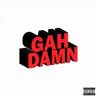 Gah Damn by BxSH