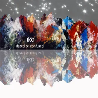 Dazed & Confused EP by Iko