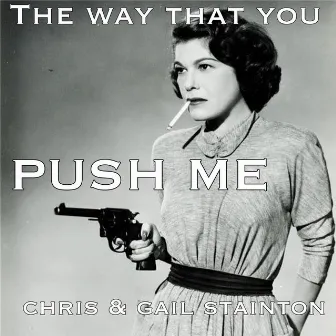 The Way That You Push Me by Chris Stainton