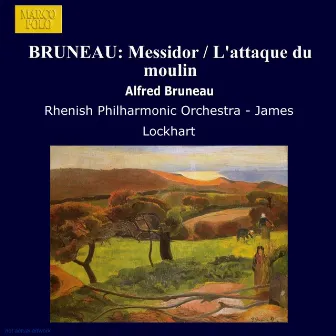 Bruneau: Messidor / L'Attaque Du Moulin by Alfred Bruneau