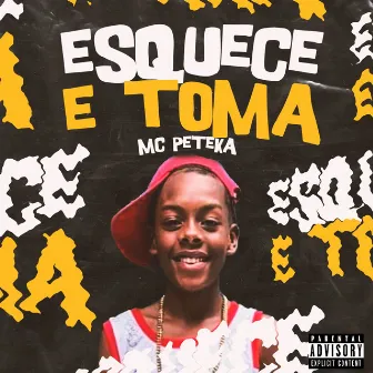 Esquece e Toma by Mc Peteka