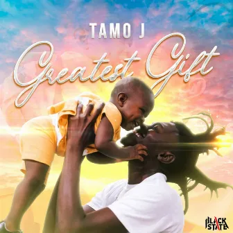 Greatest Gift by Tamo J