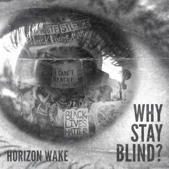 Why Stay Blind? by Horizon Wake