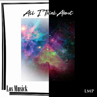 All I Think About by Los Musick