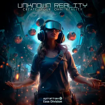 Create Your Own Reality by Unknown Reality