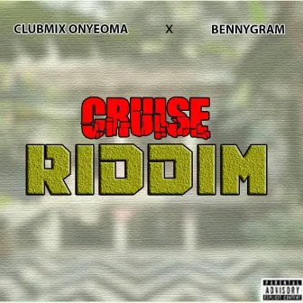 Cruise Riddim by BennyGram