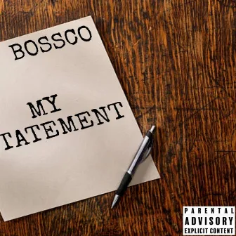 My Statement by Bossco