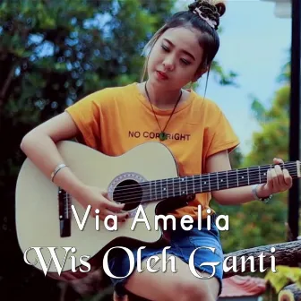 Wis Oleh Ganti by Via Amelia