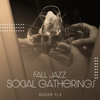 Fall Jazz Social Gatherings by Roger Fly