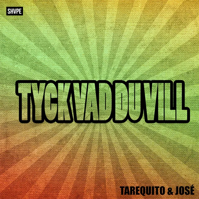 Tarequito José - Tyck vad du vill