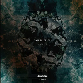 Fuse EP by Daniel Testas