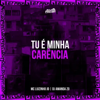 TU É MINHA CARENCIA by MC LUIZINHO JD