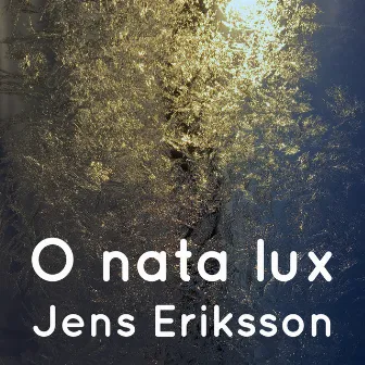 O nata lux by Jens Eriksson