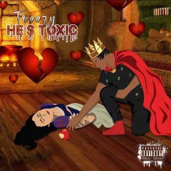 He's Toxic by Treezy