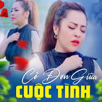 Cô Đơn Giữa Cuộc Tình by Hồng Nhi