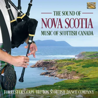 The Sound of Nova Scotia: Music of Scottish Canada by Forrester's Cape Breton Scottish Dance Company