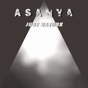 Just Nature by Asanya