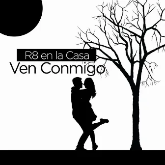 Ven Conmigo by R8 en la Casa